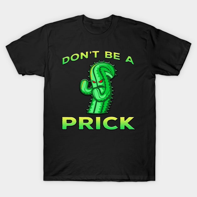 Dont Be A Prick Cactus Lime T-Shirt by Shawnsonart